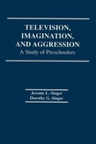 Könyv Television, Imagination, and Aggression D.G. Singer