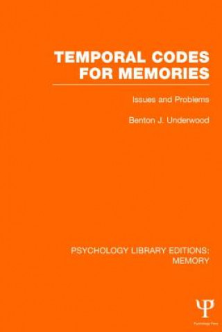 Knjiga Temporal Codes for Memories (PLE: Memory) Benton J. Underwood