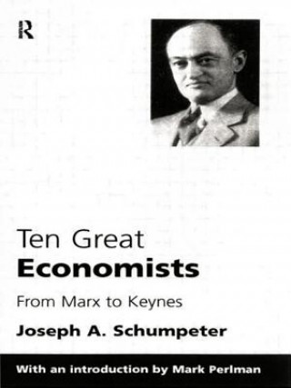 Kniha Ten Great Economists Joseph A. Schumpeter