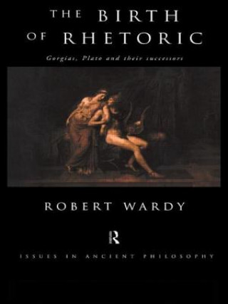 Könyv Birth of Rhetoric Robert Wardy