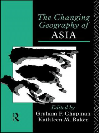 Könyv Changing Geography of Asia Kathleen M. Baker