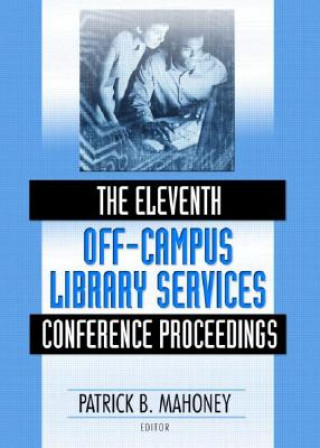 Kniha Eleventh Off-Campus Library Services Conference Proceedings Patrick Mahoney