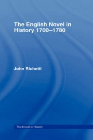 Könyv English Novel in History 1700-1780 John J. Richetti