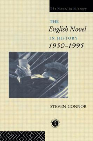 Kniha English Novel in History, 1950 to the Present Prof. Steven Connor