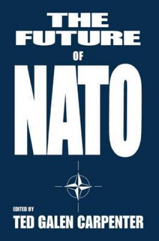 Книга Future of NATO Ted Galen Carpenter