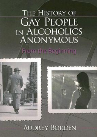 Könyv History of Gay People in Alcoholics Anonymous Audrey Borden