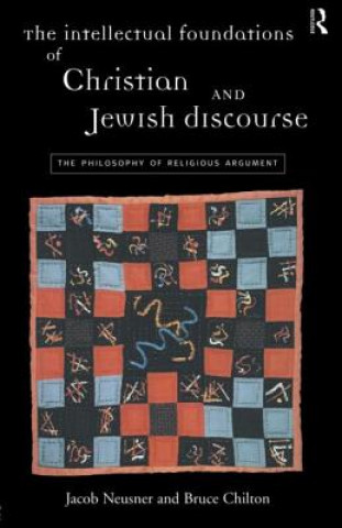 Buch Intellectual Foundations of Christian and Jewish Discourse Bruce D. Chilton