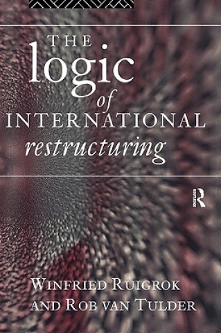 Kniha Logic of International Restructuring Rob van Tulder