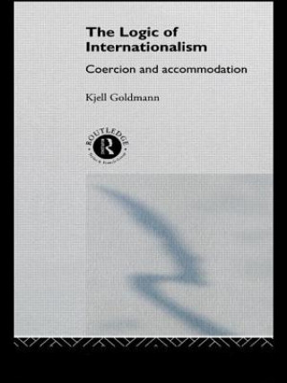Kniha Logic of Internationalism Kjell Goldmann