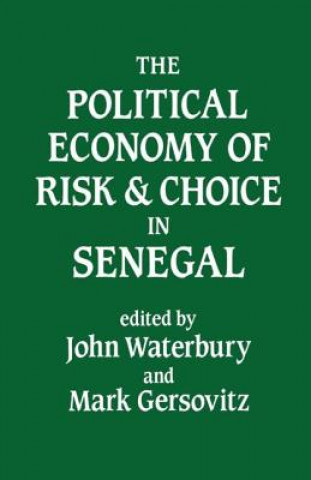 Livre Political Economy of Risk and Choice in Senegal John Waterbury