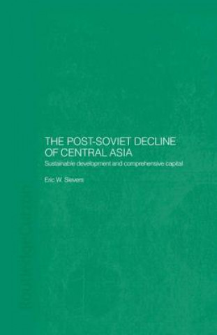 Knjiga Post-Soviet Decline of Central Asia Eric W. Sievers