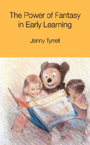 Kniha Power of Fantasy in Early Learning Jenny Tyrrell