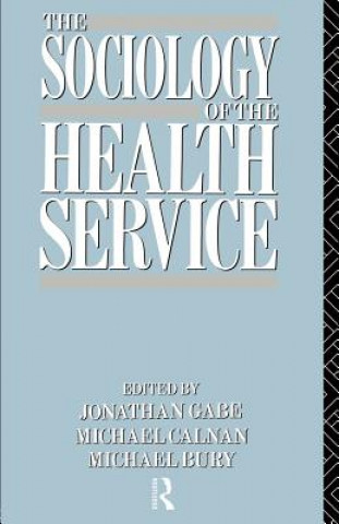 Kniha Sociology of the Health Service Michael Bury