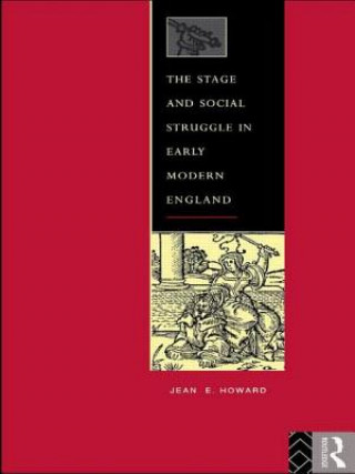 Książka Stage and Social Struggle in Early Modern England Jean E. Howard