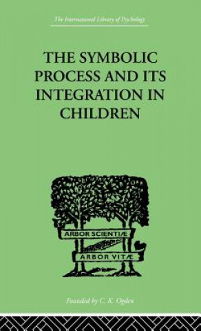 Książka Symbolic Process and Its Integration In Children John F. Markey