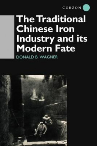 Carte Traditional Chinese Iron Industry and Its Modern Fate Donald B. Wagner