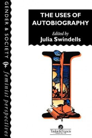 Könyv Uses Of Autobiography Cambridge. Julia Swindells Homerton College