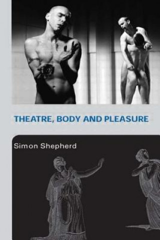 Könyv Theatre, Body and Pleasure Simon Shepherd