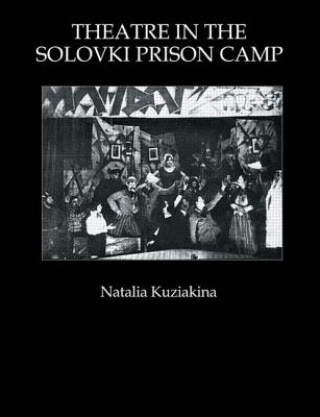 Book Theatre in the Solovki Prison Camp Natalia Kuziakina