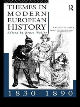 Carte Themes in Modern European History 1830-1890 Bruce Waller