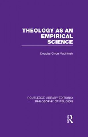 Könyv Theology as an Empirical Science Douglas Clyde Macintosh