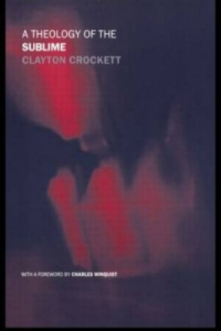 Książka Theology of the Sublime Clayton Crockett