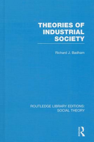 Buch Theories of Industrial Society (RLE Social Theory) Richard Badham