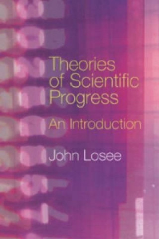 Książka Theories of Scientific Progress John Losee