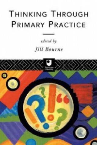 Knjiga Thinking through Primary Practice Jill Bourne