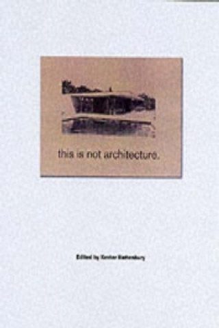 Knjiga This is Not Architecture Rattenbury