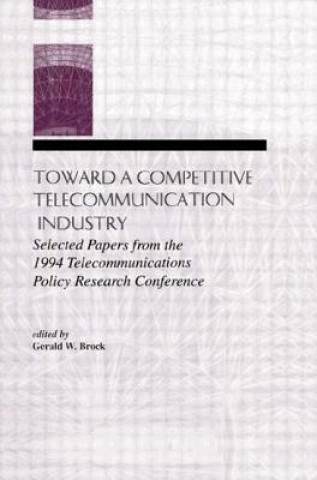 Kniha Toward A Competitive Telecommunication Industry 