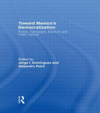 Kniha Toward Mexico's Democratization Jorge I. Dominguez