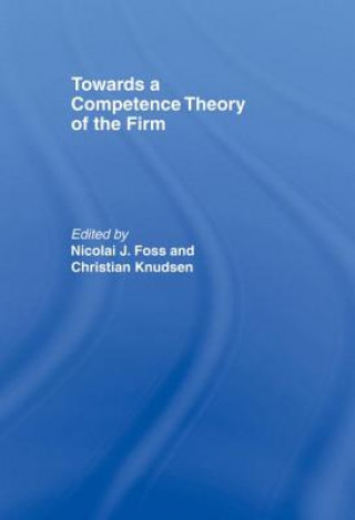 Carte Towards a Competence Theory of the Firm Nicolai Foss