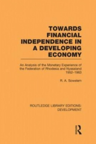 Könyv Towards Financial Independence in a Developing Economy R. A. Sowelem