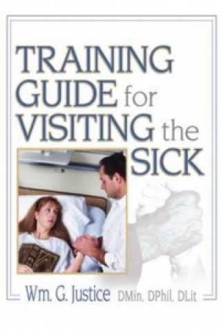 Książka Training Guide for Visiting the Sick William G. Justice