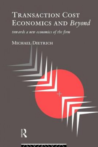 Kniha Transaction Cost Economics and Beyond Michael Dietrich