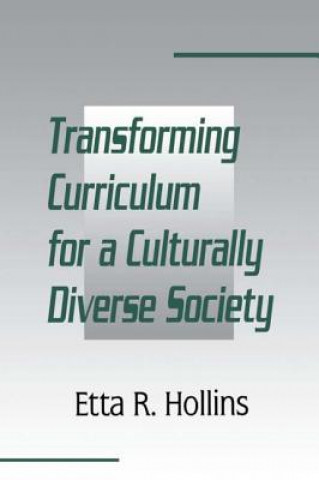 Kniha Transforming Curriculum for A Culturally Diverse Society Etta R. Hollins