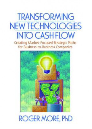 Knjiga Transforming New Technologies into Cash Flow Roger More