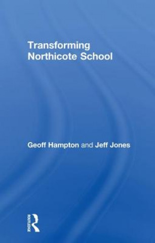 Kniha Transforming Northicote School Jeff Jones