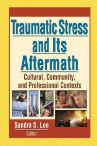 Kniha Traumatic Stress and Its Aftermath Sandra S. Lee