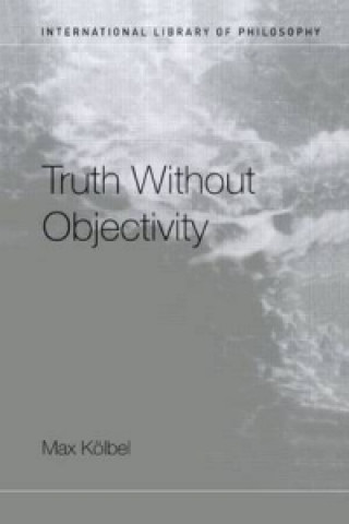 Carte Truth Without Objectivity Max Kolbel