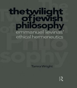 Carte Twilight of Jewish Philosophy Tamra Wright