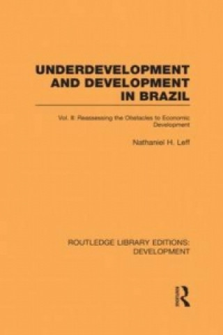 Kniha Underdevelopment and Development in Brazil: Volume II Nathaniel H. Leff