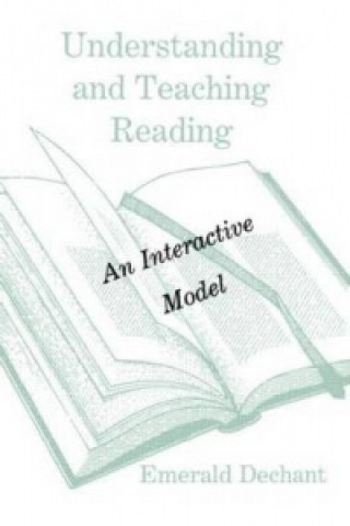 Carte Understanding and Teaching Reading Emerald V. Dechant