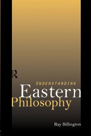 Kniha Understanding Eastern Philosophy Ray Billington