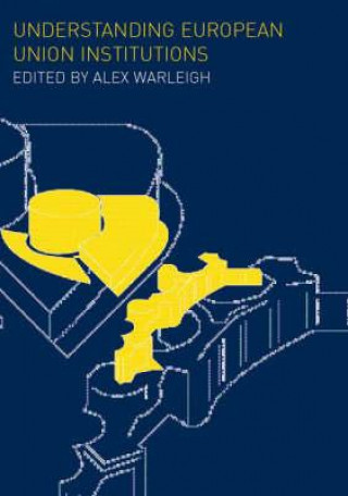 Knjiga Understanding European Union Institutions Alex J. F. Warleigh-Lack