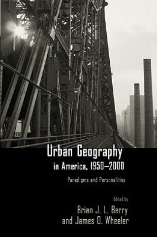 Kniha Urban Geography in America, 1950-2000 Brian J. L. Berry