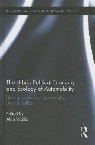 Книга Urban Political Economy and Ecology of Automobility Alan Walks