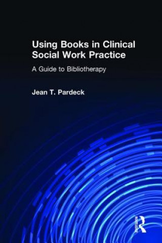 Könyv Using Books in Clinical Social Work Practice Jean A. Pardeck