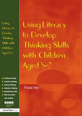 Kniha Using Literacy to Develop Thinking Skills with Children Aged 5 -7 Paula Iley